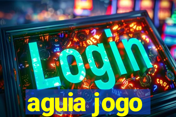 aguia jogo